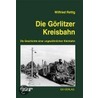 Die Görlitzer Kreisbahn by Wilfried Rettig