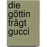 Die Göttin trägt Gucci by Jemma Forte