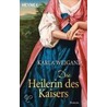 Die Heilerin des Kaisers door Karla Weigand