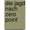 Die Jagd nach Zero Point by Nick Cook