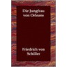 Die Jungfrau Von Orleans door Johann Friedrich Von Schiller