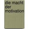 Die Macht der Motivation by Nikolaus B. Enkelmann