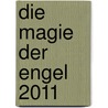 Die Magie der Engel 2011 door Onbekend