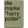 Die Marke "Harry Potter" door Monika Hauf