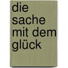 Die Sache mit dem Glück by Yael Hedaya