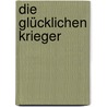 Die glücklichen Krieger door HalldóR. Laxness