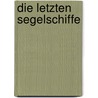 Die letzten Segelschiffe door Heinrich Hauser