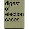 Digest of Election Cases by Representatives House Of