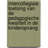 Intercollegiale toetsing van de pedagogische kwaliteit in de kinderopvang by Unknown