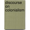 Discourse On Colonialism door Robin D.G. Kelley