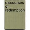 Discourses Of Redemption by Stuart Robinson