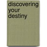 Discovering Your Destiny by Steve Whitney
