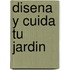 Disena y Cuida Tu Jardin