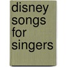 Disney Songs For Singers door Hal Leonard Publishing Corporation