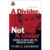 Divider, A, Not A Uniter door Gary C. Jacobson
