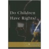 Do Children Have Rights? door Jamuna Carroll