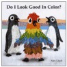 Do I Look Good in Color? by Alex Lluch