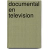 Documental En Television by Miguel Sarmiento Bravo