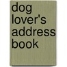 Dog Lover's Address Book by Unknown