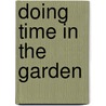 Doing Time in the Garden door James Jiler