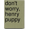 Don't Worry, Henry Puppy by Ladybird