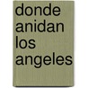 Donde Anidan Los Angeles door Vicente Romero