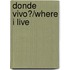 Donde Vivo?/Where I Live