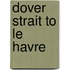 Dover Strait To Le Havre
