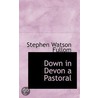 Down In Devon A Pastoral by Stephen Watson Fullom
