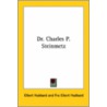 Dr. Charles P. Steinmetz by Fra Elbert Hubbard