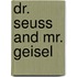 Dr. Seuss and Mr. Geisel