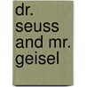 Dr. Seuss and Mr. Geisel door Neil Morgan