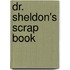 Dr. Sheldon's Scrap Book