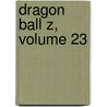 Dragon Ball Z, Volume 23 door Akira Toriyama