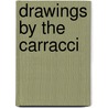 Drawings By The Carracci by Clare Robertson