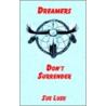 Dreamers Don't Surrender by Sue Lusk