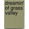 Dreamin' Of Grass Valley door J. Risdal