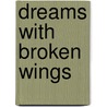 Dreams With Broken Wings by Thomas Hong