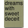 Dreams With Sweet Deceit door Milana L. Walter