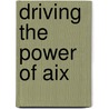 Driving The Power Of Aix door Ken Milberg