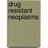Drug Resistant Neoplasms door Onbekend