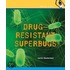 Drug-Resistant Superbugs