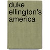Duke Ellington's America door Harvey G. Cohen