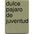 Dulce Pajaro de Juventud