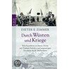 Durch Wüsten und Kriege by Dieter E. Zimmer