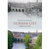 Durham City Through Time