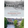 Durham City Through Time door Michael Richardson