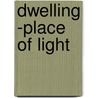 Dwelling -Place of Light by Winston S. Churchill