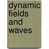 Dynamic Fields And Waves by Norton Norton