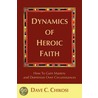 Dynamics of Heroic Faith by Dave C. Chikosi